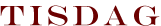 Tisdag